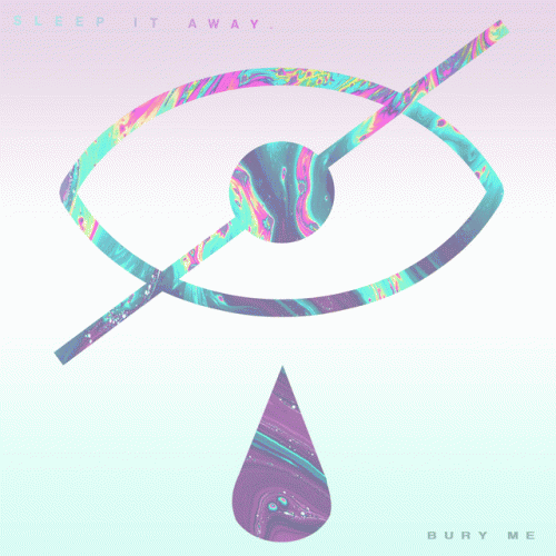 Sleep It Away : Bury Me